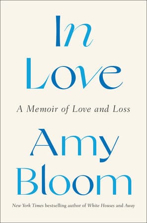 Amy Bloom says her husband, Brian Ameche, was resolute about ending his life after he was diagnosed with Alzheimer’s. He also wanted her to write about it. Bloom chronicles their heart-wrenching journey in her new book, <a href="https://www.penguinrandomhouse.com/books/677454/in-love-by-amy-bloom/" target="_blank">In Love: A Memoir of Love and Loss</a> (Penguin Random House, 2022).